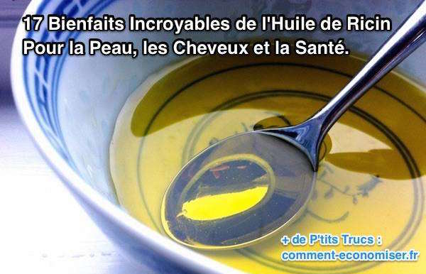 17 Bienfaits Incroyables de l’Huile de Ricin Pour la Peau, les Cheveux et la Santé.