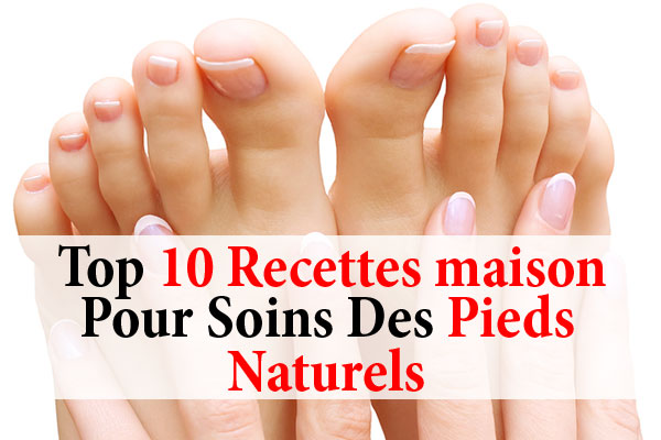 10 Recettes Maison Pour Soins Des Pieds Naturels