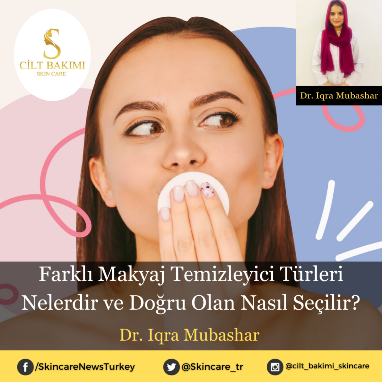 Farklı Makyaj Temizleyici Türleri Nelerdir ve Doğru Olan Nasıl Seçilir?