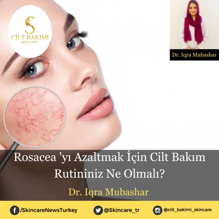 Rosacea ‘yı Azaltmak İçin Cilt Bakım Rutininiz Ne Olmalı?