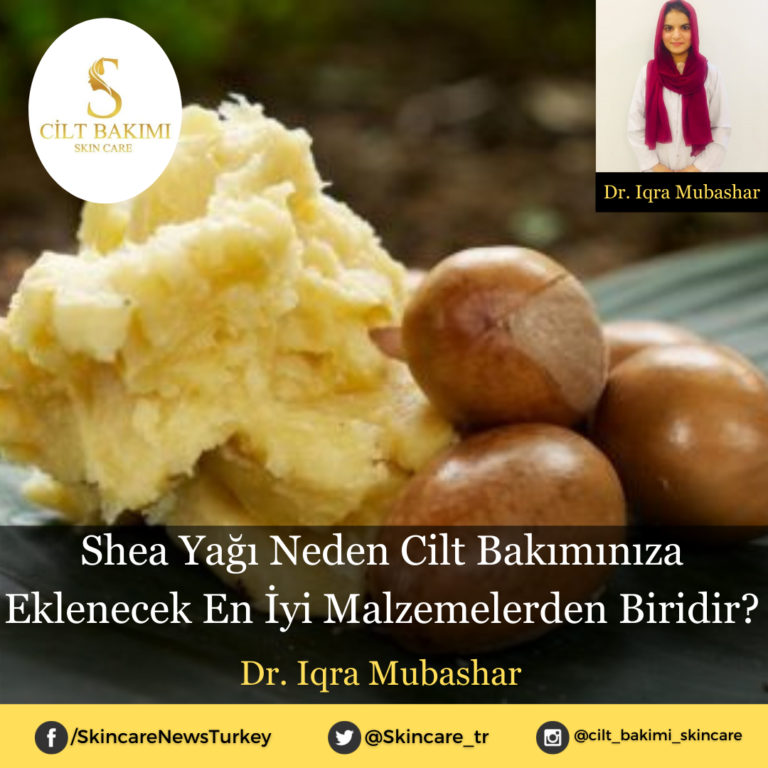 Shea Yağı Neden Cilt Bakımınıza Eklenecek En İyi Malzemelerden Biridir?