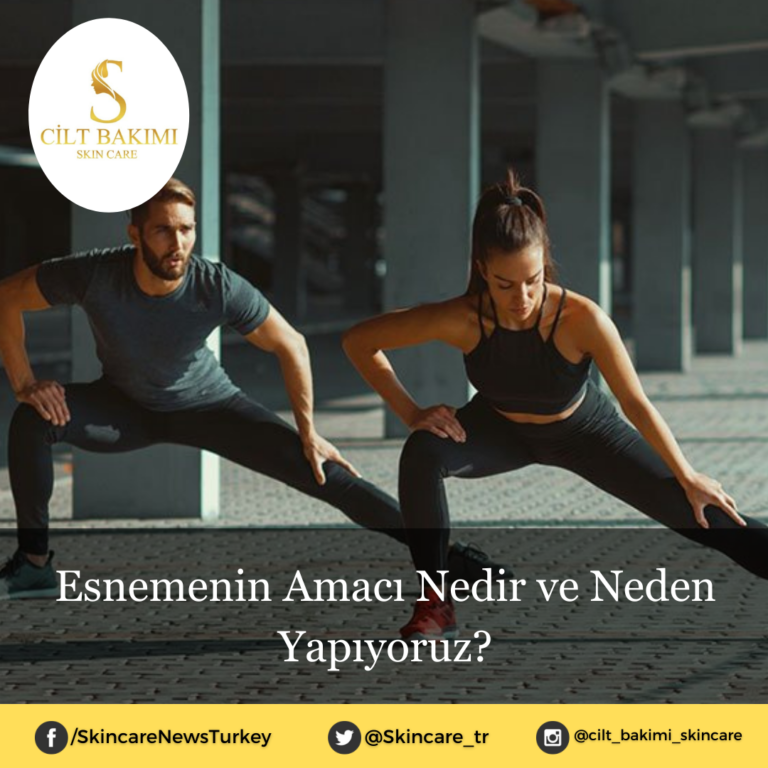 Esnemenin Amacı Nedir ve Neden Yapıyoruz?