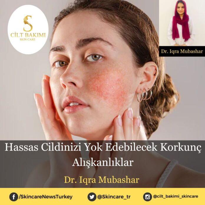 Hassas Cildinizi Yok Edebilecek Korkunç Alışkanlıklar