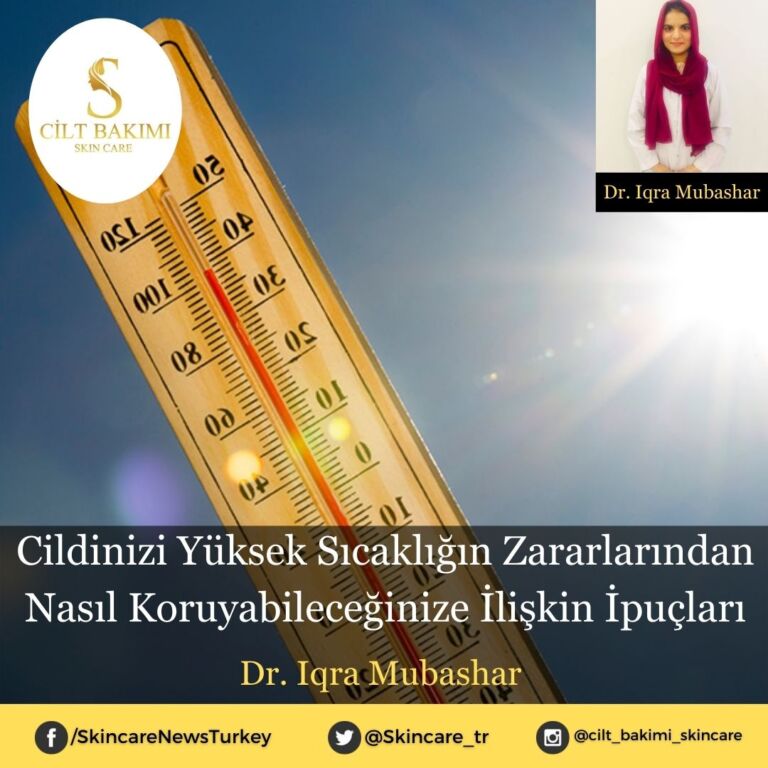 Cildinizi Yüksek Sıcaklığın Zararlarından Nasıl Koruyabileceğinize İlişkin İpuçları